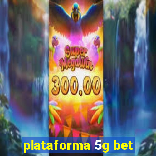 plataforma 5g bet